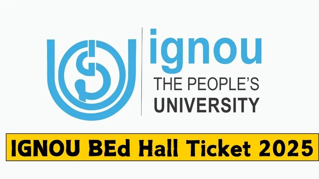 IGNOU BEd Hall Ticket 2025